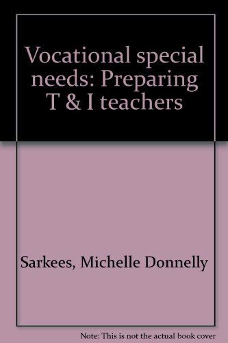 Vocational special needs: Preparing T & I teachers (9780826940049) by Sarkees, Michelle Donnelly