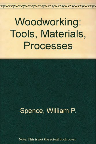 Imagen de archivo de Woodworking: Tools, Materials and Processes a la venta por BookHolders