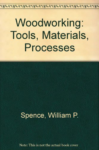Stock image for Woodworking: Tools, Materials and Processes for sale by BookHolders
