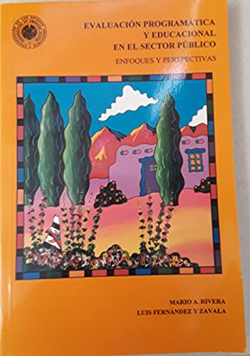 Imagen de archivo de Evaluacio?n programa?tica y educacional en el sector pu?blico: Enfoques y perspectivas (Serie educativa) (Spanish Edition) a la venta por Wonder Book