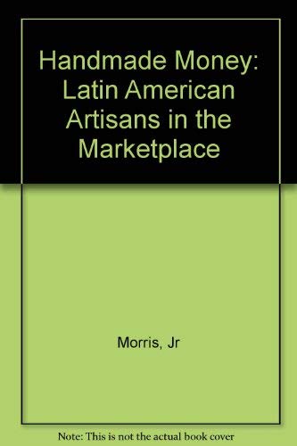Imagen de archivo de Handmade Money: Latin American Artisans in the Marketplace a la venta por Mispah books