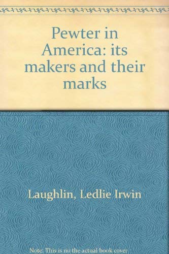 Beispielbild fr Pewter in America : Its Makers and Their Marks zum Verkauf von Better World Books
