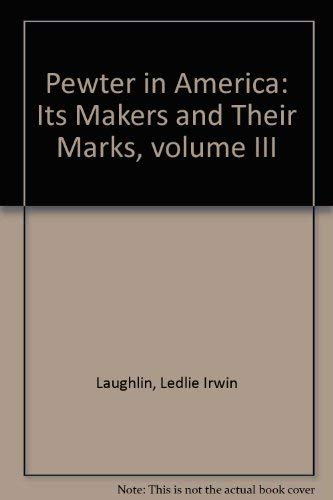 9780827170094: Pewter in America: Its Makers and Their Marks, volume III