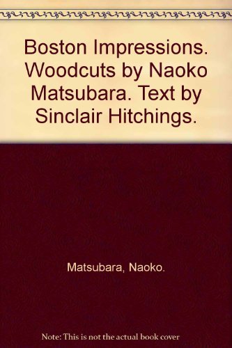 9780827170124: Boston Impressions. Woodcuts by Naoko Matsubara. Text by Sinclair Hitchings.