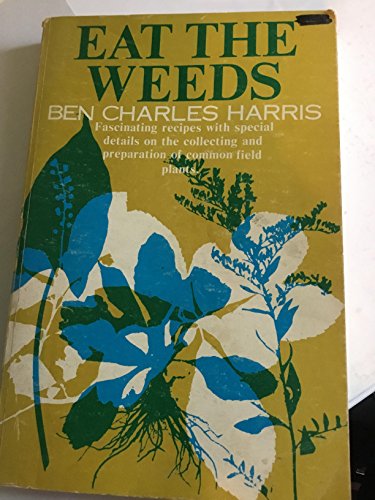 Beispielbild fr Eat the Weeds Fascinating Recipes with Special Details on the Collecting and Preparation of Common Field Plants zum Verkauf von Half Price Books Inc.