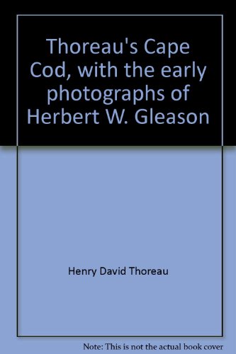 Stock image for Thoreau's Cape Cod - With the Early Photographs of Herbert W. Gleason for sale by UHR Books