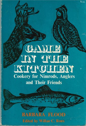 Stock image for Game In the Kitchen Cookery for Nimrods for sale by -OnTimeBooks-