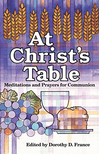 Imagen de archivo de At Christ's Table: Meditations and Prayers for Communion a la venta por Front Cover Books