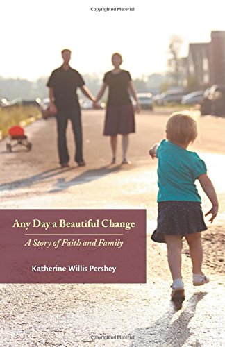 Imagen de archivo de Any Day a Beautiful Change : A Story of Faith and Family a la venta por Better World Books