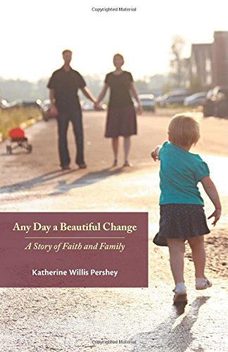 Stock image for Any Day a Beautiful Change : A Story of Faith and Family for sale by Better World Books