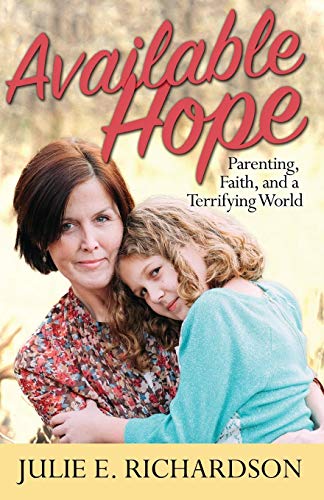 Stock image for Available Hope: Parenting, Faith, and a Terrifying World for sale by ThriftBooks-Atlanta