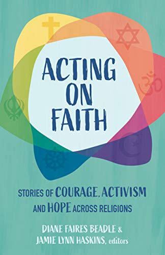 Stock image for Acting on Faith: Stories of Courage, Activism, and Hope Across Religions for sale by SecondSale