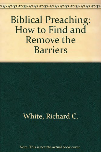 Beispielbild fr Biblical Preaching: How to Find and Remove the Barriers zum Verkauf von Wonder Book