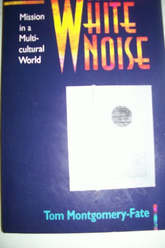 Imagen de archivo de Beyond the White Noise: Mission in a Multicultural World a la venta por Wonder Book