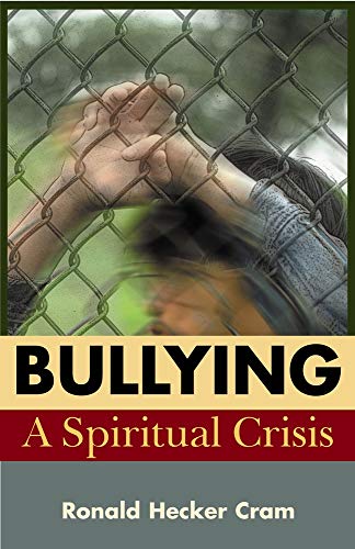 Stock image for Bullying: A Spiritual Crisis for sale by Goodwill