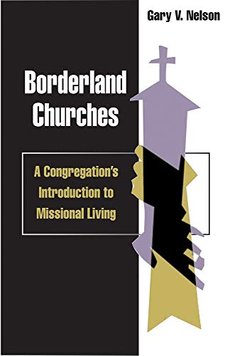 Stock image for Borderland Churches: A Congregation's Introduction to Missional Living (TCP Leadership Series) for sale by SecondSale