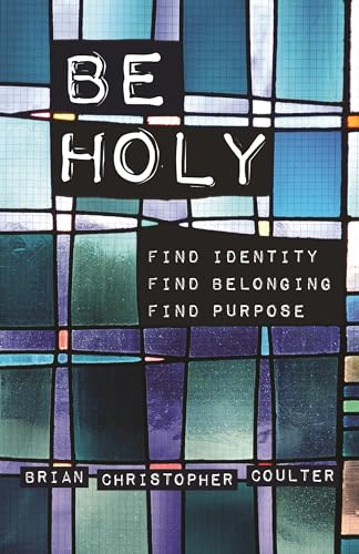 Beispielbild fr Be Holy : Find Identity/Find Belonging/Find Purpose zum Verkauf von Better World Books