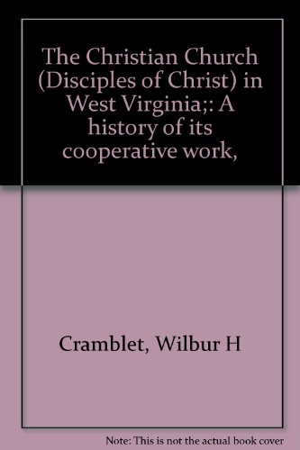 9780827204324: The Christian Church (Disciples of Christ) in West Virginia;: A history of its cooperative work,