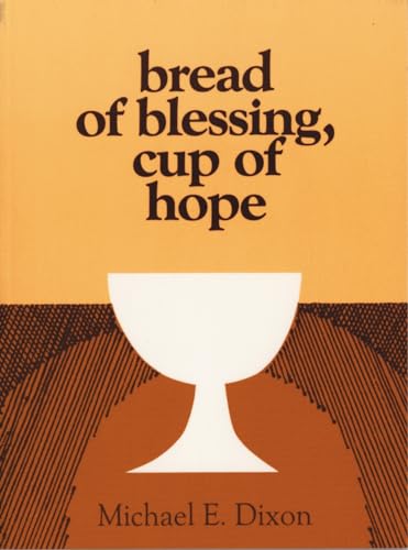 Stock image for Bread of Blessing, Cup of Hope: Prayers at the Communion Table for sale by Reliant Bookstore