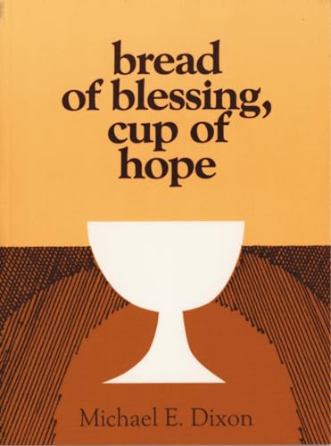 Stock image for Bread of Blessing, Cup of Hope: Prayers at the Communion Table for sale by SecondSale