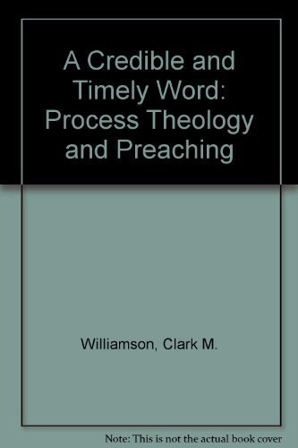 Imagen de archivo de A Credible and Timely Word : Preaching in the Light of Process Theology a la venta por Better World Books