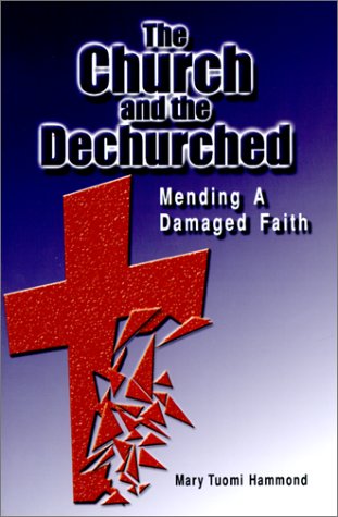 Stock image for The Church and the Dechurched : Mending a Damaged Faith for sale by Better World Books