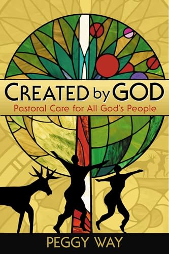 Created By God : Pastoral Care For All God's People - Way, Peggy