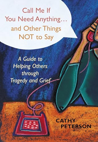 9780827204980: Call Me If You Need Anything...and Other Things Not to Say: A Guide to Helping Others through Tragedy and Grief