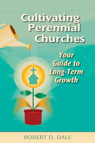 9780827205123: Cultivating Perennial Churches: Your Guide to Long-term Growth