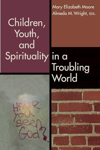 Beispielbild fr Children, Youth, and Spirituality in a Troubling World zum Verkauf von Lakeside Books