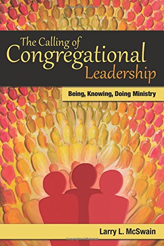 Beispielbild fr The Calling of Congregational Leadership : Being, Knowing, Doing Ministry zum Verkauf von Better World Books