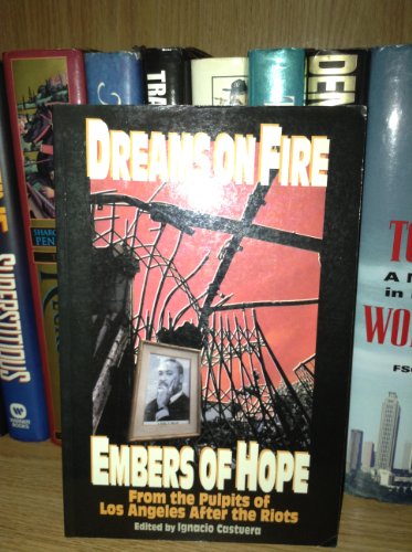 Beispielbild fr Dreams on Fire - Embers of Hope : From the Pulpits of Los Angeles after the Riots zum Verkauf von Better World Books: West