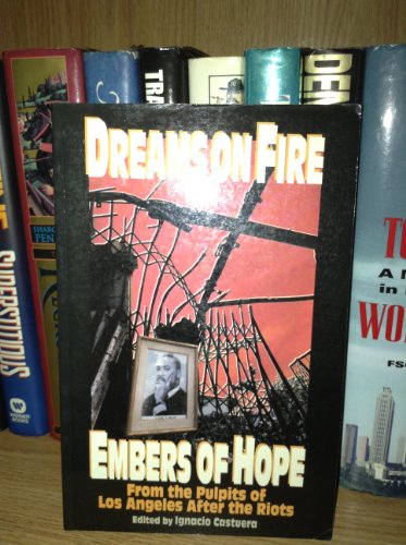 Imagen de archivo de Dreams on Fire - Embers of Hope : From the Pulpits of Los Angeles after the Riots a la venta por Better World Books: West