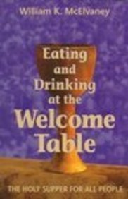 Beispielbild fr Eating and Drinking at the Welcome Table: The Holy Supper for All People zum Verkauf von Front Cover Books