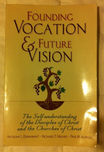 Imagen de archivo de Founding Vocation and Future Vision : The Self-Understanding of the Disciples of Christ a la venta por Better World Books