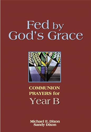 Beispielbild fr Fed by God's Grace Year B: Communion Prayers for Year B zum Verkauf von Wonder Book
