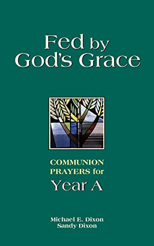 Beispielbild fr Fed by God's Grace Year A: Communion Prayers for Year A zum Verkauf von Your Online Bookstore