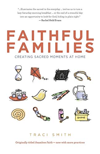 Beispielbild fr Faithful Families: Creating Sacred Moments at Home zum Verkauf von Wonder Book