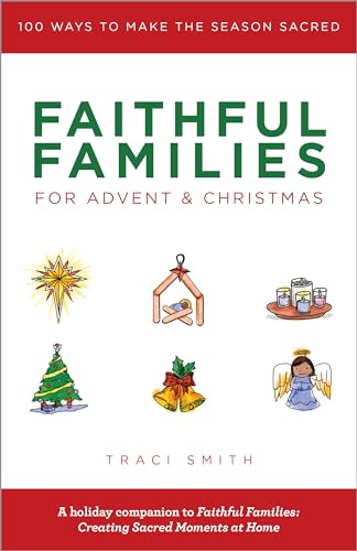 Beispielbild fr Faithful Families for Advent and Christmas : 100 Ways to Make the Season Sacred zum Verkauf von Better World Books