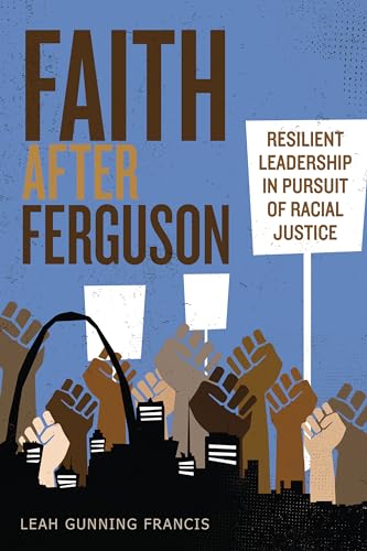

Faith After Ferguson: Resilient Leadership in Pursuit of Racial Justice (Paperback or Softback)
