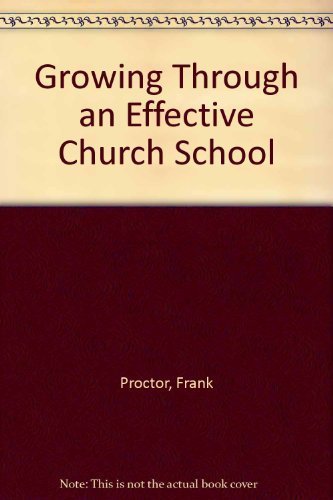 Imagen de archivo de Growing Through an Effective Church School a la venta por Ergodebooks