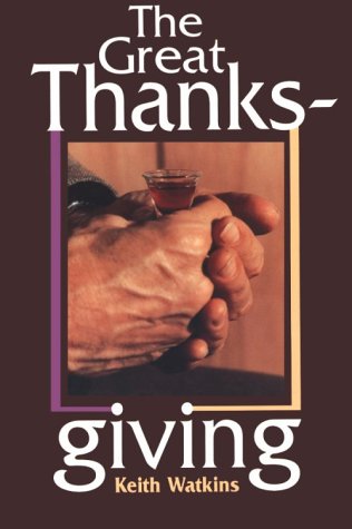 Stock image for The Great Thanksgiving: The Eucharistic Norm of Christian Worship for sale by ThriftBooks-Dallas