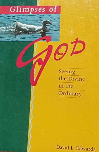 Beispielbild fr Glimpses of God: Seeing the Divine in the Ordinary zum Verkauf von Wonder Book