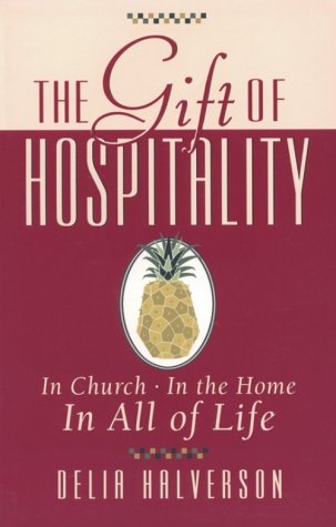 Stock image for The Gift of Hospitality: In Church, in the Home, in All of Life for sale by SecondSale