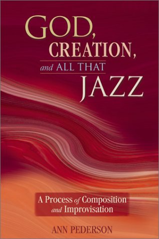 God, Creation, and All That Jazz: A Process of Composition and Improvisation