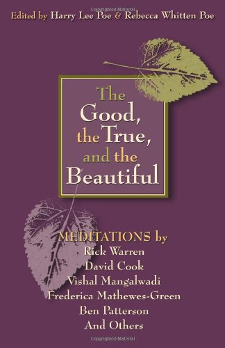 Beispielbild fr The Good The True And The Beautiful: Meditations zum Verkauf von Decluttr