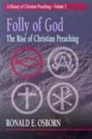 Beispielbild fr Folly of God: The Rise of Christian Preaching (A History of Christian Preaching, Volume 1) zum Verkauf von Front Cover Books