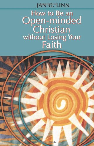 Beispielbild fr How to Be an Open-Minded Christian Without Losing Your Faith zum Verkauf von Front Cover Books
