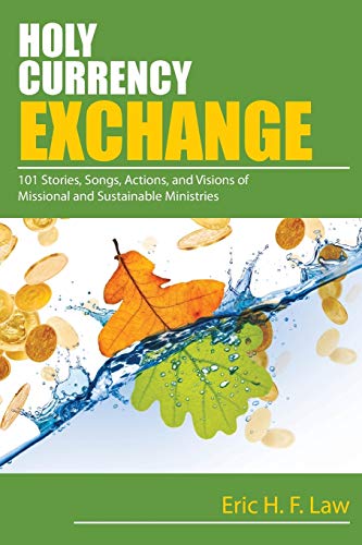 Beispielbild fr Holy Currency Exchange: 101 Stories, Songs, Actions, and Visions for Missional and Sustainable Ministries zum Verkauf von Wonder Book