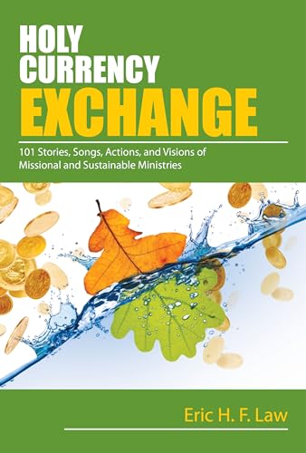 Stock image for Holy Currency Exchange: 101 Stories, Songs, Actions, and Visions for Missional and Sustainable Ministries for sale by Wonder Book